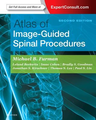 Atlas of Image-Guided Spinal Procedures - Furman, Michael B, MD (Editor), and Berkwits, Leland (Editor), and Cohen, Isaac (Editor)
