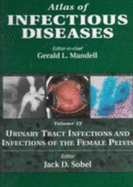 Atlas of Infectious Diseases: Urinary Tract Infections and Infections of the Female Pelvis, Volume 9 - Mandell, Gerald L, MD, Macp (Editor), and Sobel, Jack D, MD (Editor)