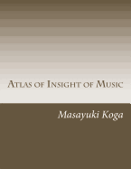 Atlas of Insight of Music: Pragmatic Psychology and Physiology in Music