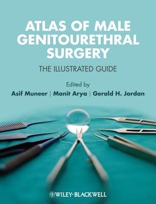 Atlas of Male Genitourethral Surgery: The Illustrated Guide - Muneer, Asif (Editor), and Arya, Manit (Editor), and Jordan, Gerald H. (Editor)