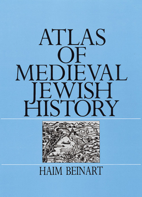 Atlas of Medieval Jewish History - Beinart, Haim