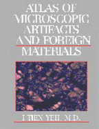 Atlas of Microscopic Artifacts and Foreign Materials - Yeh, I-Tien, and Brooks, John S, and Pietra, Giuseppe G