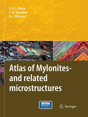 Atlas of Mylonites--and Related Microstructures - Trouw, Rudolph A J, and Passchier, Cees W, and Wiersma, Dirk J