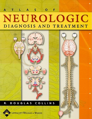 Atlas of Neurologic Diagnosis and Treatment - Collins, R Douglas