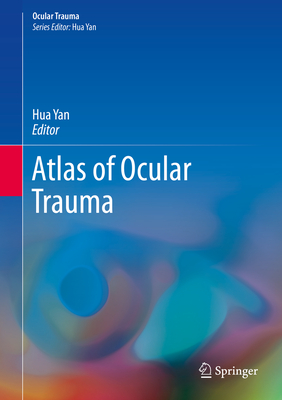 Atlas of Ocular Trauma - Yan, Hua (Editor)