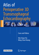 Atlas of Perioperative 3D Transesophageal Echocardiography: Cases and Videos
