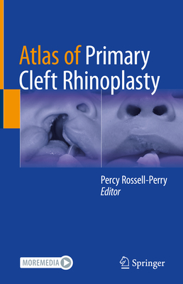 Atlas of Primary Cleft Rhinoplasty - Rossell-Perry, Percy (Editor)