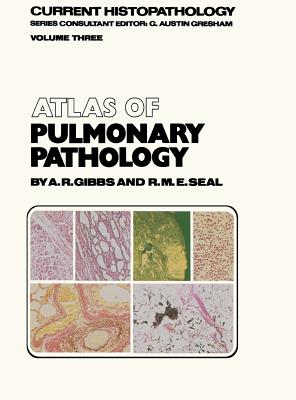 Atlas of Pulmonary Pathology - Gibbs, Allen R, and Seal, R M