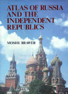 Atlas of Russia and the Independent Republics - Brawer, Moshe