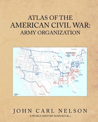 Atlas of the American Civil War: Army Organization - Nelson, John Carl