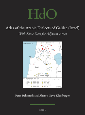 Atlas of the Arabic Dialects of Galilee (Israel): With Some Data for Adjacent Areas - Behnstedt, Peter, and Geva Kleinberger, Aharon