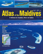 Atlas of the Maldives: A Reference for Travellers, Divers and Sailors - Godfrey, Tim
