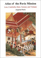 Atlas of the Pavie Mission: Laos, Cambodia, Siam, Yunnan and Vietnam