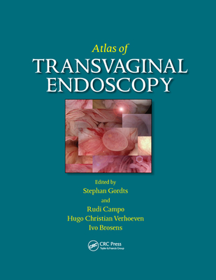 Atlas of Transvaginal Endoscopy - Gordts, Stephan (Editor), and Verhoeven, Hugo C. (Editor), and Campo, Rudi (Editor)