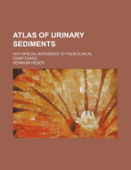 Atlas of Urinary Sediments: With Special Reference to Their Clinical Significance