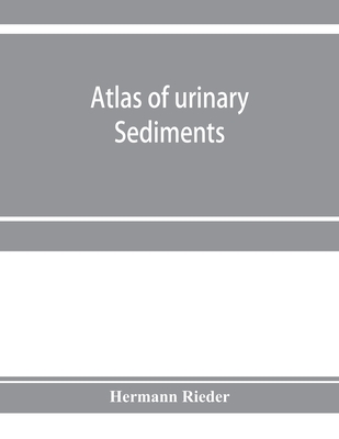 Atlas of urinary sediments; with special reference to their clinical significance - Rieder, Hermann