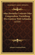 Atlas Portatilis Coelestis Oder Compendiose Vorstellung Des Gantzen Welt-Gebaudes (1723)