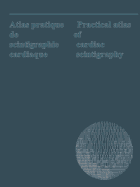 Atlas Pratique de Scintigraphie Cardiaque / Practical Atlas of Cardiac Scintigraphy: Bilingual: English and French
