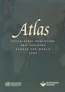 Atlas: Psychiatric Education and Training Across the World 2005