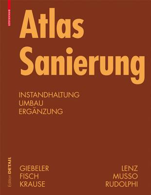Atlas Sanierung: Instandhaltung, Umbau, Erganzung - Giebeler, Georg, and Fisch, Rainer, and Krause, Harald