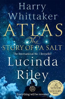 Atlas: The Story of Pa Salt - Riley, Lucinda, and Whittaker, Harry