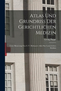 Atlas Und Grundriss Der Gerichtlichen Medizin: Unter Benutzung Von E. V. Hofmann's Atlas Der Gerichtlichen Medizin