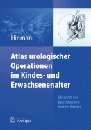 Atlas Urologischer Operationen Im Kindes- Und Erwachsenenalter - Hinman, Frank, and Rbben, H (Translated by), and Rubben, Herbert (Translated by)
