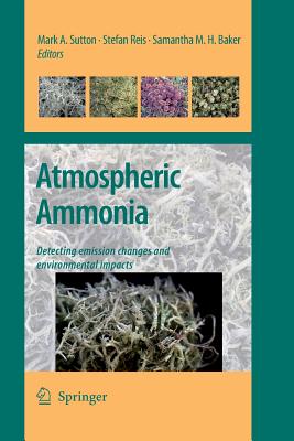 Atmospheric Ammonia: Detecting Emission Changes and Environmental Impacts. Results of an Expert Workshop Under the Convention on Long-Range Transboundary Air Pollution - Sutton, Mark (Editor), and Reis, Stefan (Editor), and Baker, Samantha (Editor)