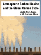 Atmospheric Carbon Dioxide and the Global Carbon Cycle