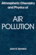 Atmospheric Chemistry and Physics of Air Pollution