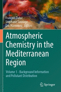 Atmospheric Chemistry in the Mediterranean Region: Volume 1 - Background Information and Pollutant Distribution