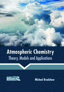 Atmospheric Chemistry: Theory, Models and Applications
