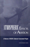 Atmospheric Effects of Aviation: A Review of Nasa's Subsonic Assessment Project - National Research Council, and Division on Earth and Life Studies, and Commission on Geosciences Environment and Resources