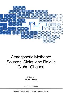 Atmospheric Methane: Sources, Sinks, and Role in Global Change - Khalil, M a K (Editor)