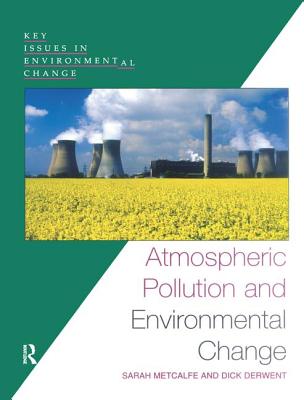 Atmospheric Pollution and Environmental Change - Metcalfe, Sarah, and Derwent, Dick