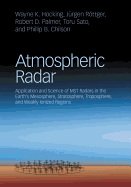 Atmospheric Radar: Application and Science of MST Radars in the Earth's Mesosphere, Stratosphere, Troposphere, and Weakly Ionized Regions