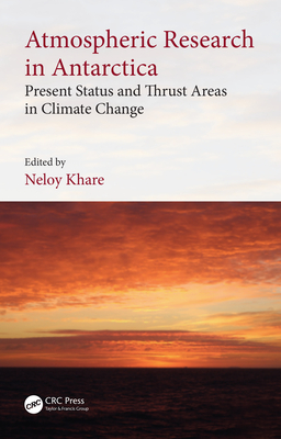 Atmospheric Research in Antarctica: Present Status and Thrust Areas in Climate Change - Khare, Neloy (Editor)