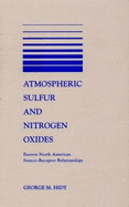 Atmospheric Sulfur and Nitrogen Oxides: Eastern North American Source-Receptor Relationships - Hidy, George M