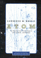 Atom: An Odyssey from the Big Bang to Life on Earth . . . and Beyond