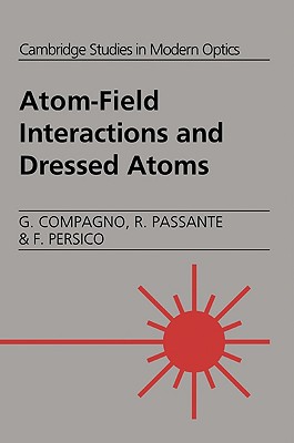 Atom-Field Interactions and Dressed Atoms - Compagno, G., and Passante, R., and Persico, F.