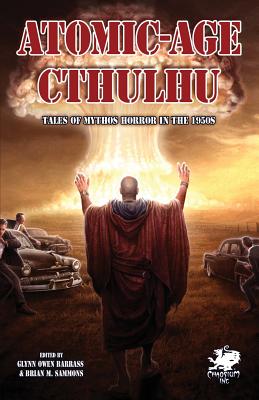 Atomic-Age Cthulhu (Chaosium Fiction - Sammons, Brian M (Editor), and Barrass, Glyn Owen (Editor)