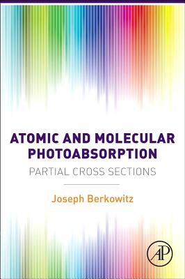 Atomic and Molecular Photoabsorption: Absolute Partial Cross Sections - Berkowitz, Joseph