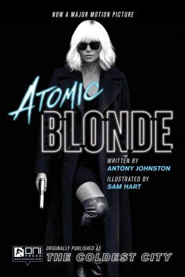 Atomic Blonde: The Coldest City - Johnston, Antony, and Hart, Sam (Artist)