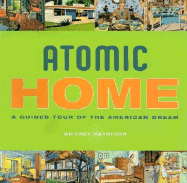 Atomic Home: A Guided Tour of the American Dream