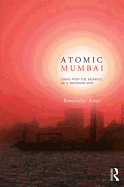 Atomic Mumbai: Living with the Radiance of a Thousand Suns