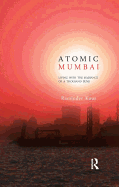 Atomic Mumbai: Living with the Radiance of a Thousand Suns