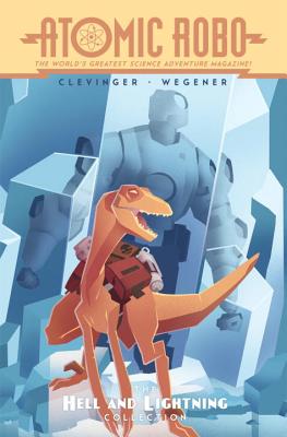 Atomic Robo: The Hell and Lightning Collection - Clevinger, Brian