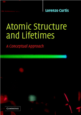 Atomic Structure and Lifetimes - Curtis, Lorenzo J