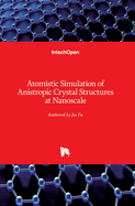 Atomistic Simulation of Anistropic Crystal Structures at Nanoscale