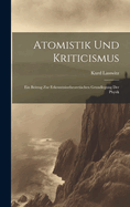 Atomistik Und Kriticismus: Ein Beitrag Zur Erkenntnisstheoretischen Grundlegung Der Physik